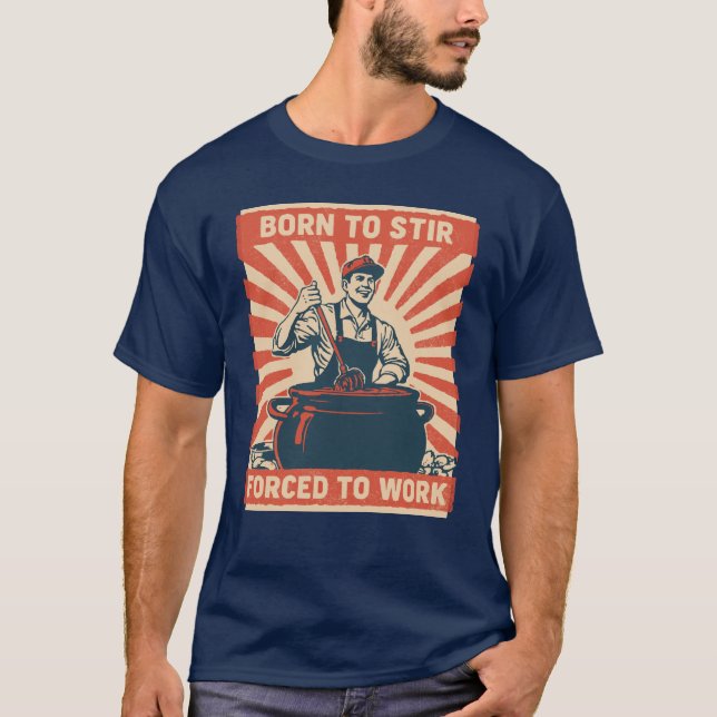 Geboren zu sticken, erzwungen zu arbeiten T-Shirt (Vorderseite)