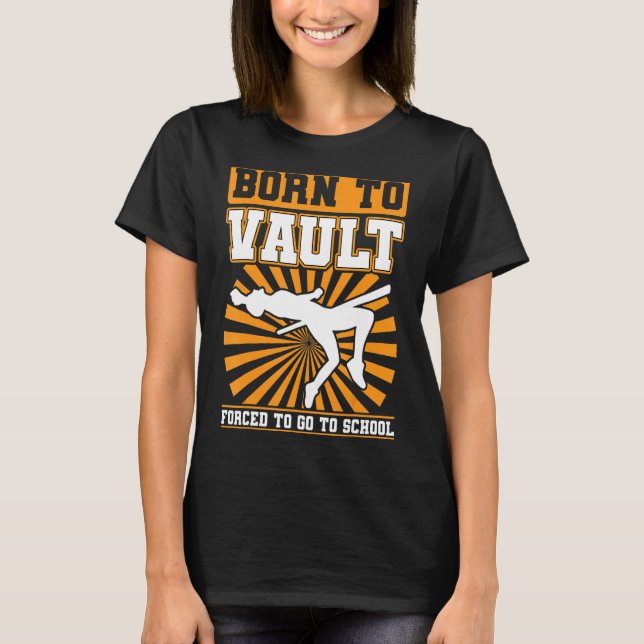 Geboren zu überwinden gezwungen, zum Sprung in den T-Shirt (Vorderseite)
