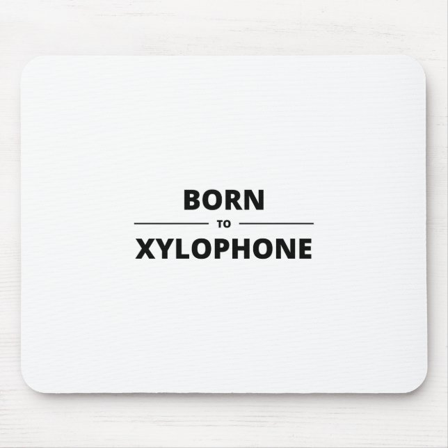 GEBOREN ZU XYLOPHONE MOUSEPAD (Vorne)