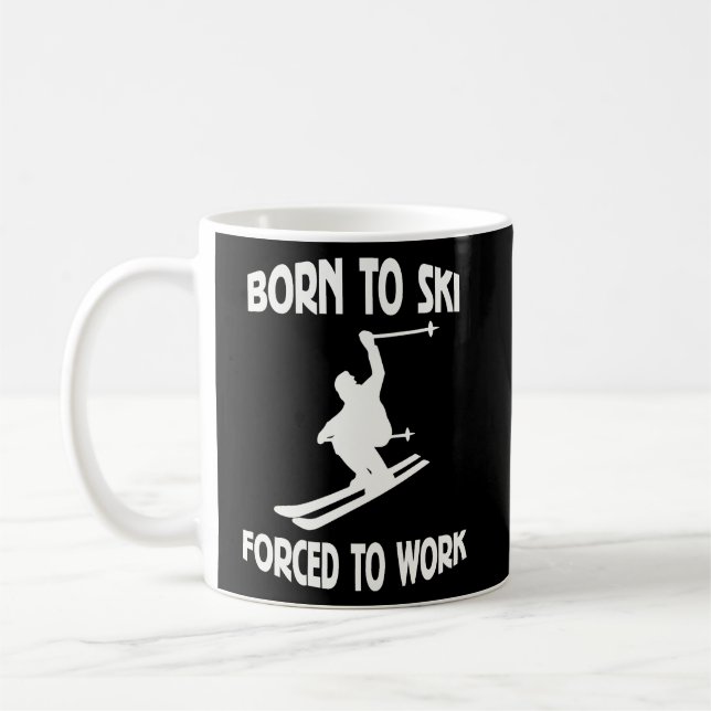 Geboren zum Arbeiten gezwungener Ski Kaffeetasse (Links)