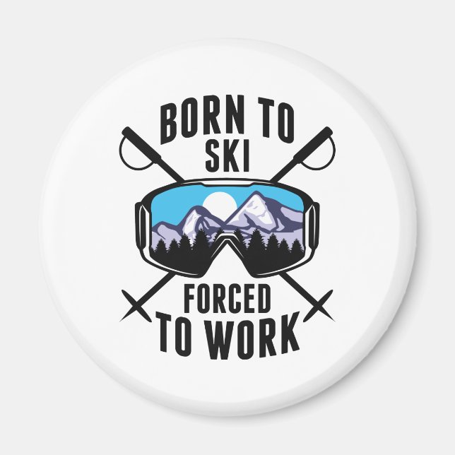 Geboren zum Arbeiten gezwungener Ski Magnet (Vorne)