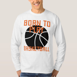 Geboren zum Basketball spielen - Basketball Lover T-Shirt