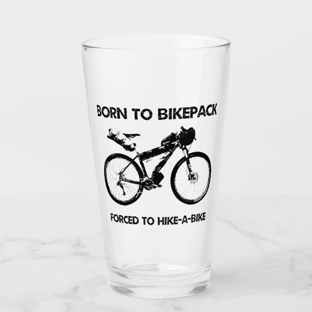 Geboren zum Bikepack gezwungen zum Wandern Glas (Vorderseite)