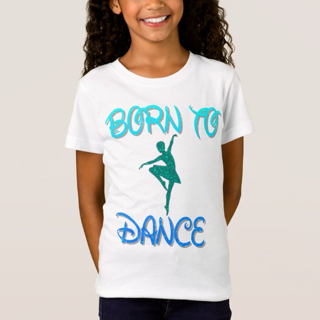 Geboren zum Dance Ballerina T - Shirt (Vorderseite)