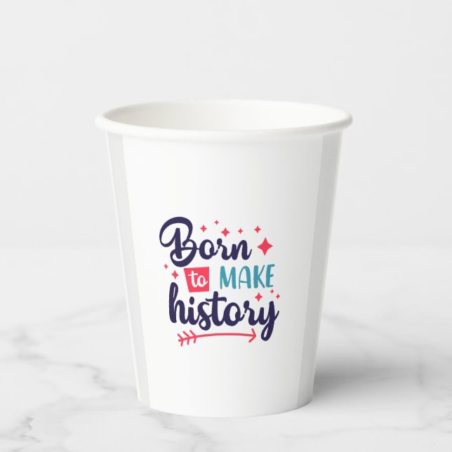 Geboren zum Erstellen von History Paper Cups Pappbecher (Vorderseite)