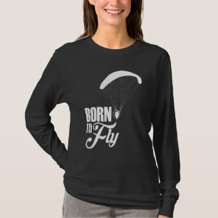 Geboren zum Flug von Paramotor-Pilot T-Shirt