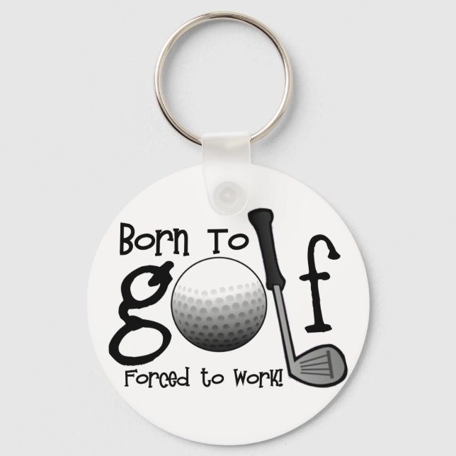 Geboren zum Golf, arbeitszwangsweise Schlüsselanhänger (Vorderseite)