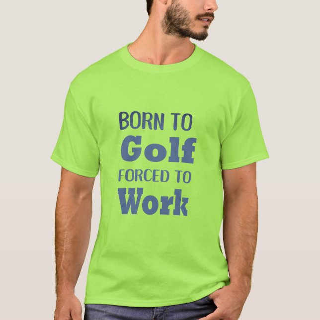 Geboren zum Golfspielen gezwungen zu arbeiten Funn T-Shirt (Vorderseite)