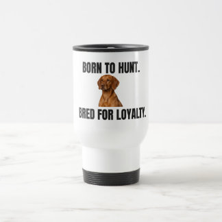 Geboren zum Jagen. Gezüchtet für Treue. Vizsla Rei Reisebecher