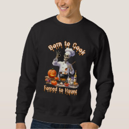 Geboren zum Kochen gezwungen zu suchen Sweatshirt