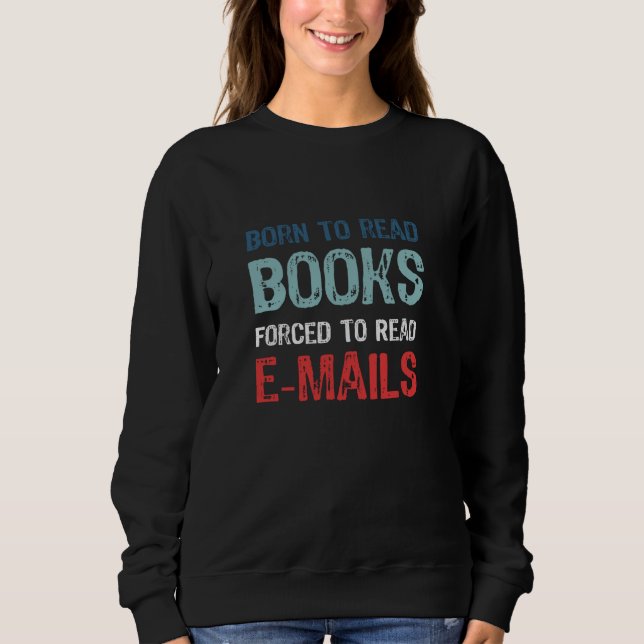 Geboren zum Lesen von Büchern, die zum Lesen von E Sweatshirt (Vorderseite)