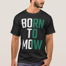 Geboren zum Mähen Rasenmäher Rasenmähen T-Shirt