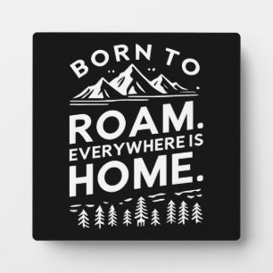 Geboren zum Roaming - Überall ist Zuhause Inspirat Fotoplatte