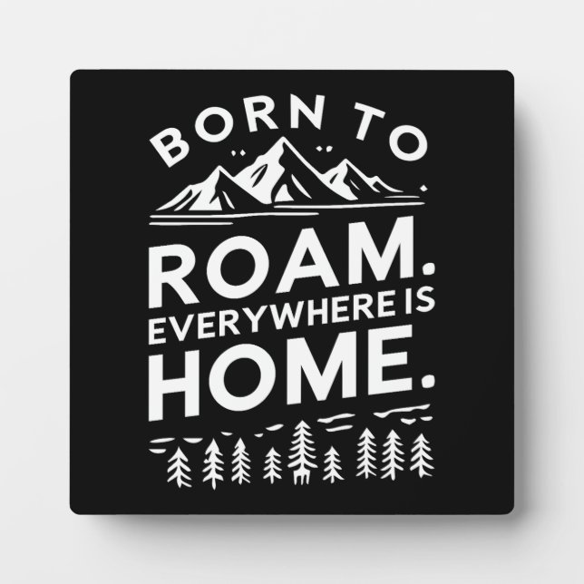 Geboren zum Roaming - Überall ist Zuhause Inspirat Fotoplatte (Vorderseite)