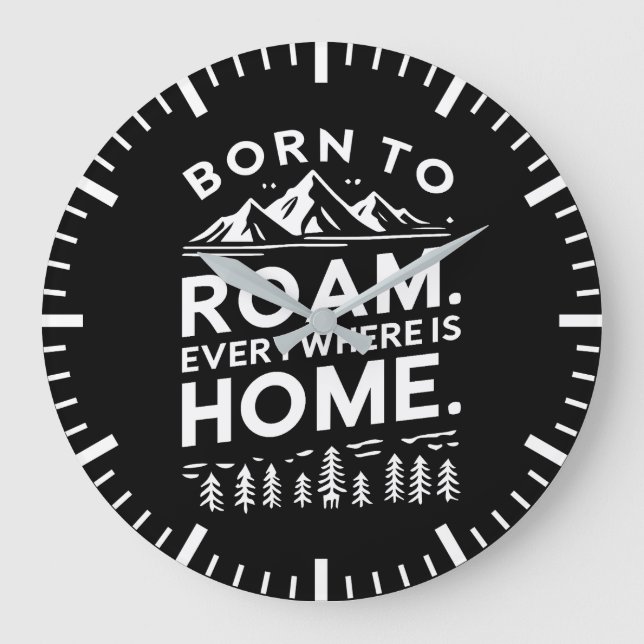 Geboren zum Roaming - Überall ist Zuhause Inspirat Große Wanduhr (Vorderseite)