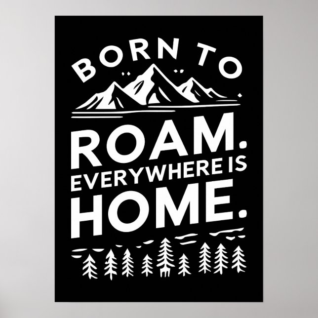 Geboren zum Roaming - Überall ist Zuhause Inspirat Poster (Vorne)