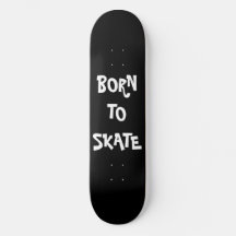 Geboren zum Skate Skateboard Deck