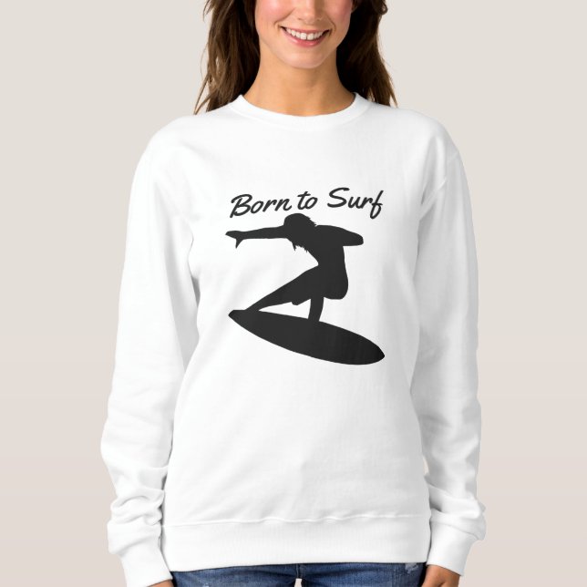 Geboren zum Surfen Sweatshirt (Vorderseite)
