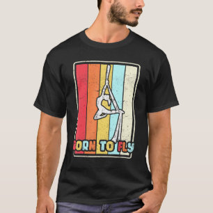 Geborene bis Luftbildseide Gymnastik Aerialist Acr T-Shirt