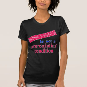 Geborene Frau ist nicht eine vor bestehende T-Shirt