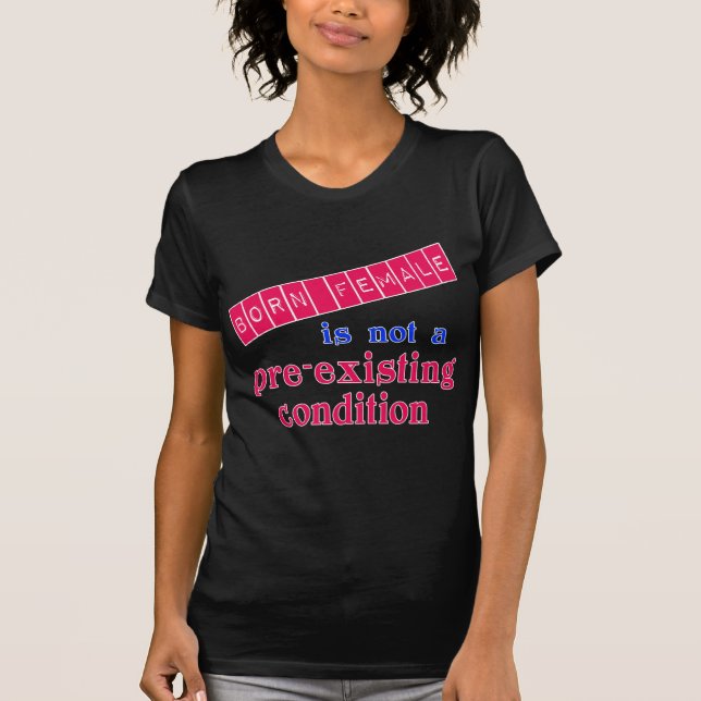 Geborene Frau ist nicht eine vor bestehende T-Shirt (Vorderseite)