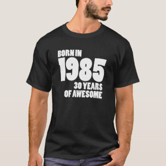GEBORENE IM JAHRE 1985-30 JAHRE VON FANTASTISCHEM T-Shirt