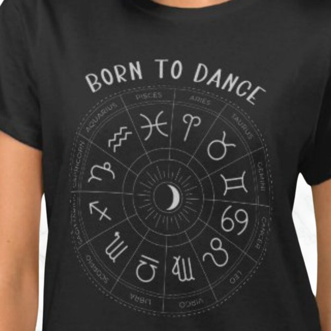 GEBORENE TANZZODIAC T-Shirt (BORN TO DANCE ZODIAC T SHIRT.  ASTROLOGY.)
