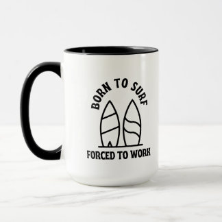 Geborene zum Surfen gezwungen, zu arbeiten Tasse
