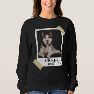 Geborener dieser große Niedliche sibirische Husky Sweatshirt