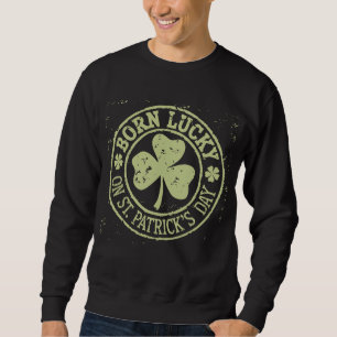 Geborenes Glück am St. Patrick's Day Sweatshirt