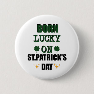 Geborenes Glück auf St. Patricks Day Funny Birthda Button