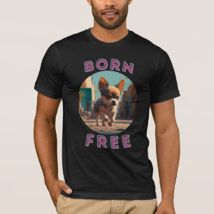 Geborenes Gratis-Baby. Liebe Hunde, Liebe Freiheit T-Shirt