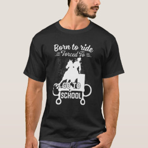 Geborenes Reitpferd gezwungen, Schulfass zu fahren T-Shirt