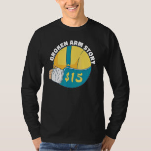 Gebrochene Arm Geschichte 15 Armfraktur T-Shirt
