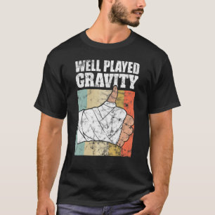 gebrochener Arm gut gespielt Gravitation T-Shirt