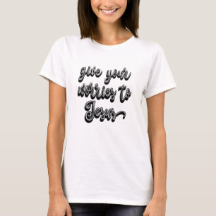 Gebt Jesus eure Sorgen T-Shirt
