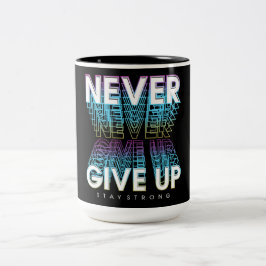 Gebt nie Bleibe stark auf Zweifarbige Tasse