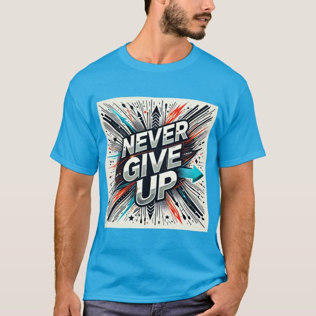 Gebt niemals die Widerstandskraft auf T-Shirt (Vorderseite)