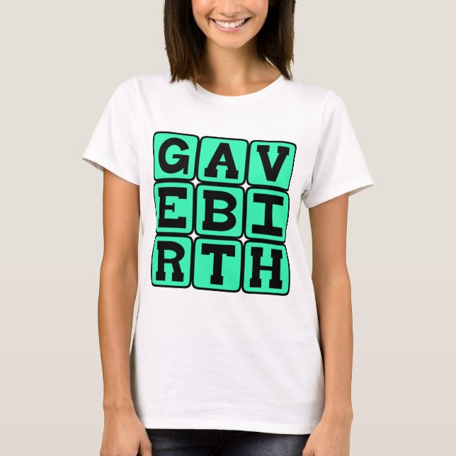 Geburt geben, Geschenk für neue Mutter T-Shirt (Vorderseite)