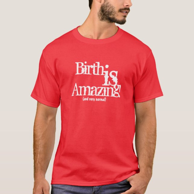 Geburt ist fantastisch! (und sehr normal) T-Shirt (Vorderseite)