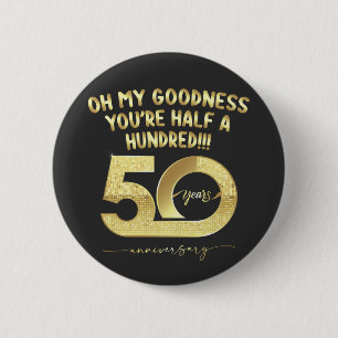 Geburtstag, 50. Oh, meine Güte, das ist ein halbes Button