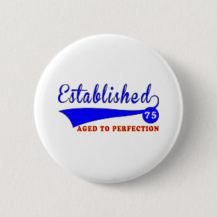 Geburtstag 75 gealtert zur Perfektion Button