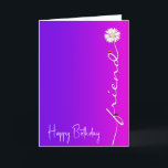 Geburtstag für Friend Daisy Karte<br><div class="desc">Weiße Schlampe mit Damenwanzen auf Neonrosa und lila Gradientenhintergrund zum Geburtstag eines Freundes</div>