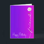 Geburtstag für Friend Daisy Karte<br><div class="desc">Weiße Schlampe mit Damenwanzen auf Neonrosa und lila Gradientenhintergrund zum Geburtstag eines Freundes</div>
