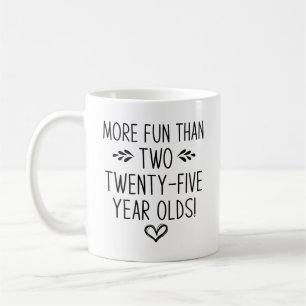 Geburtstag, mehr Spaß als zwei 25 Jahre alt! Kaffeetasse