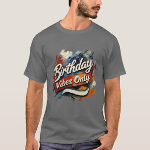 Geburtstags-Vibes nur gestrichene Wirbel T-Shirt
