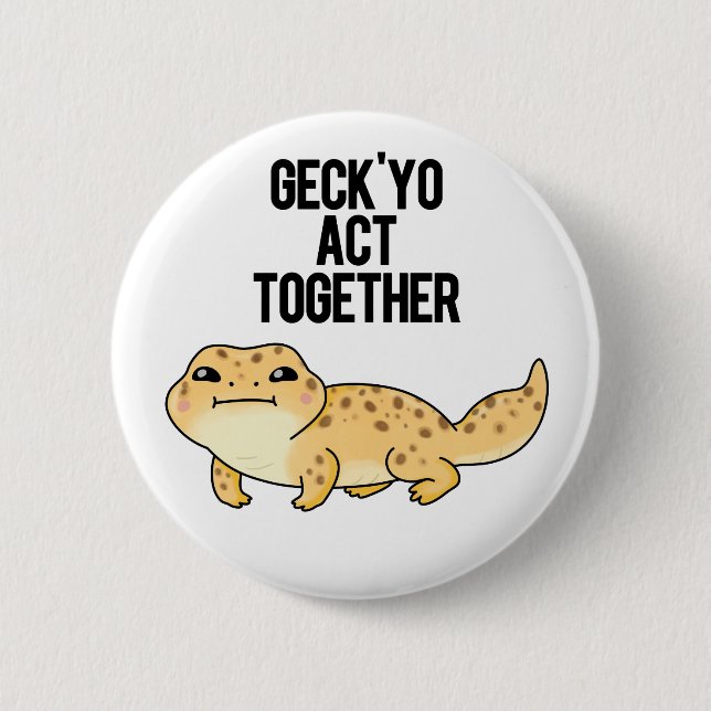 Geck Yo Act Together Funny Gecko Pun Button (Vorderseite)