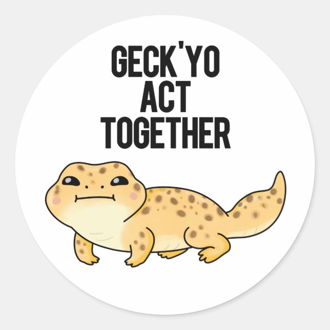 Geck Yo Act Together Funny Gecko Pun Runder Aufkleber (Vorderseite)