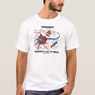 Gedanke erfordert viel Nerv (Synapse) T-Shirt