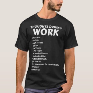 Gedanken während der Arbeit T-Shirt